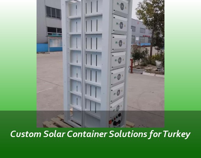 Custom Solar Container Solutions for Turkey